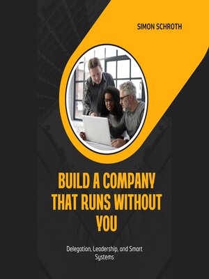 cover image of Build a Company That Runs Without You